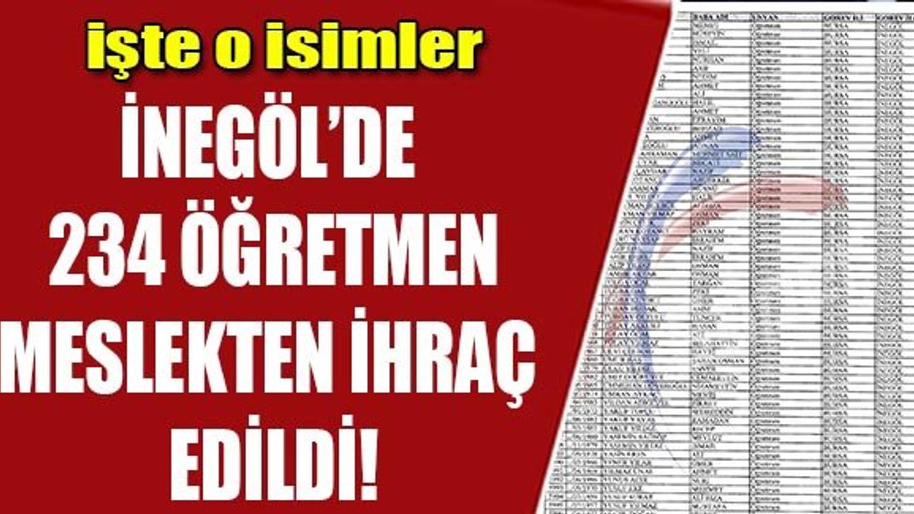 İnegöl'den 234 öğretmen ihraç edildi İşte isimler
