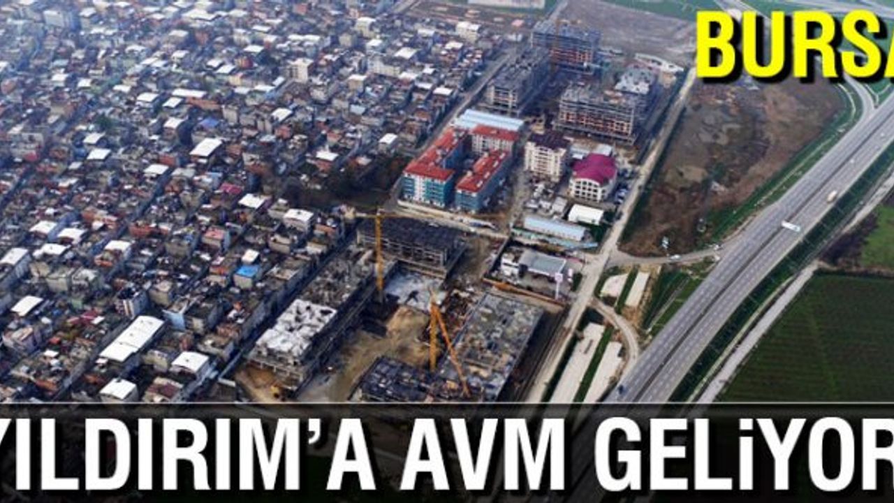 Bursa'ya 2 büyük meydan ve AVM geliyor