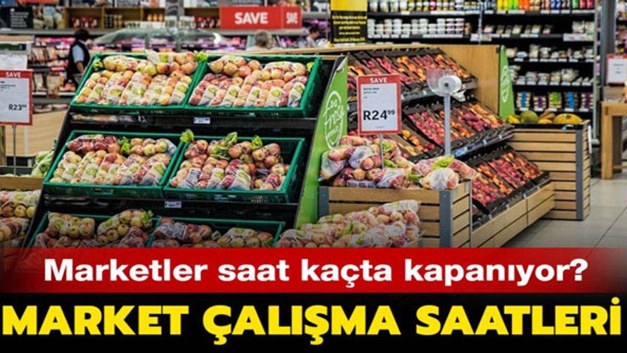 Market ve bakkallar saat kaçta kapanıyor? Marketler ve bakkallar saat kaça kadar açık? İşte çalışma saatleri!