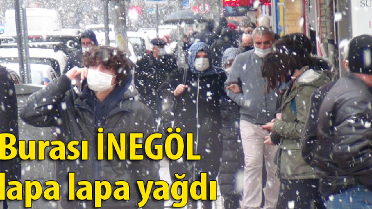 İnegöl'de lapa lapa kar yağdı!  
