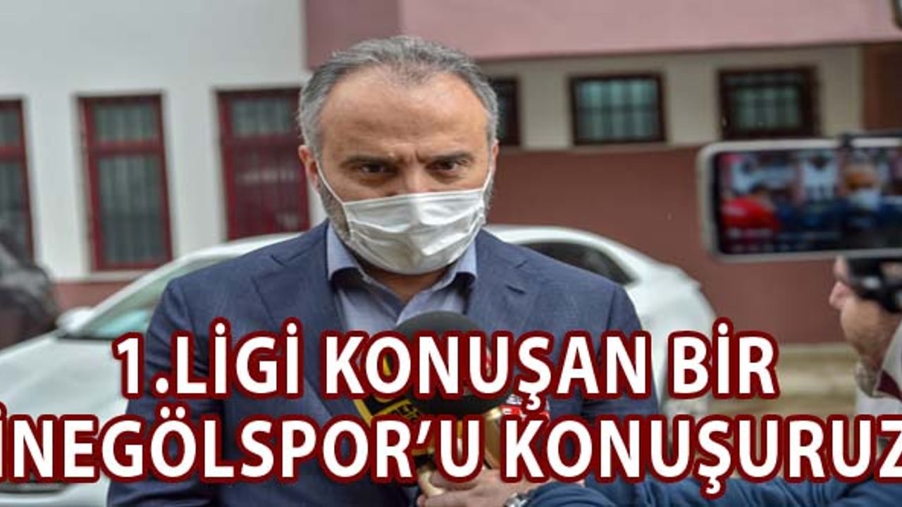 Seneye 1.ligi konuşan bir inegölspor'u konuşuyoruz