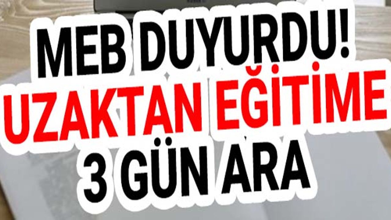 MEB duyurdu: 10-11 ve 12 Mayıs'ta uzaktan eğitime ara