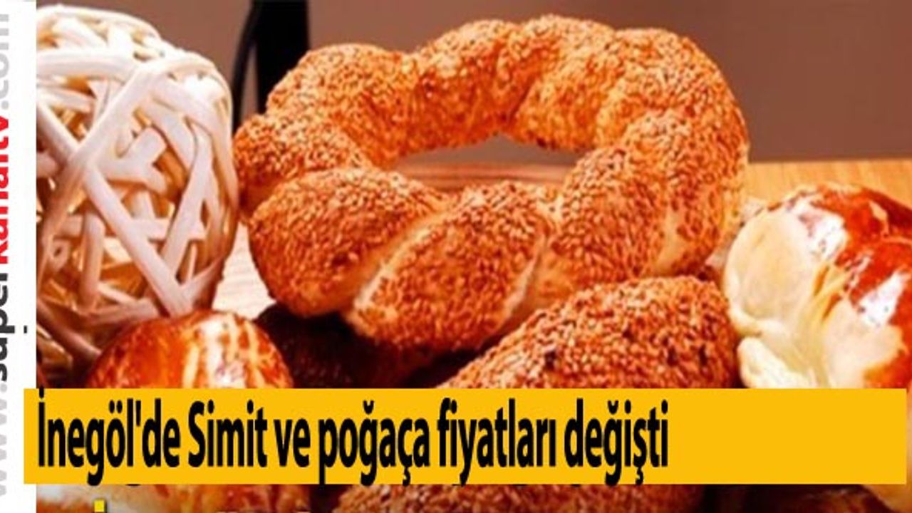 Bursa İnegöl'de Simit ve poğaça fiyatları değişti