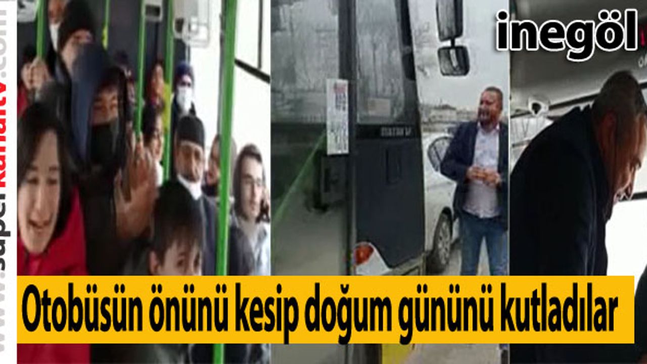 Otobüsün önünü kesip doğum gününü kutladılar