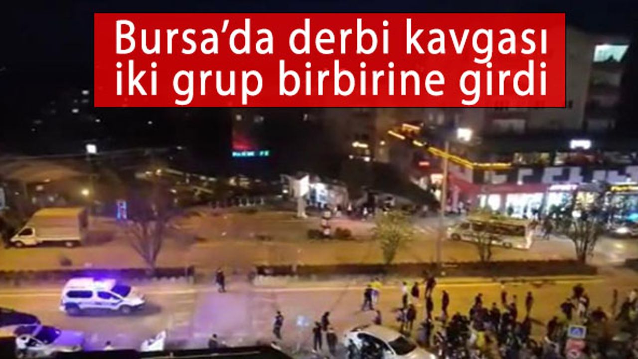Bursa'da derbi kavgası: Taraftarlar birbirine girdi