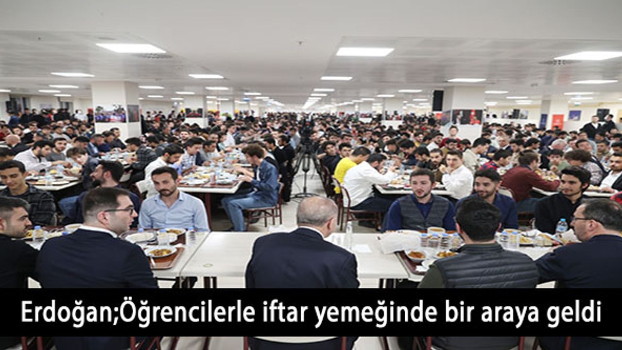 Cumhurbaşkanı Erdoğan, öğrencilerle iftar yemeğinde bir araya geldi