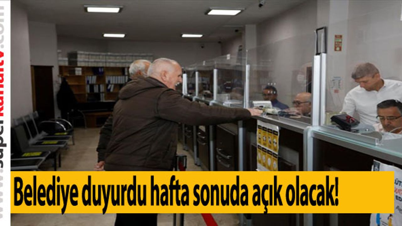 Belediye Tahsilat Servisleri Hafta Sonu Açık Olacak