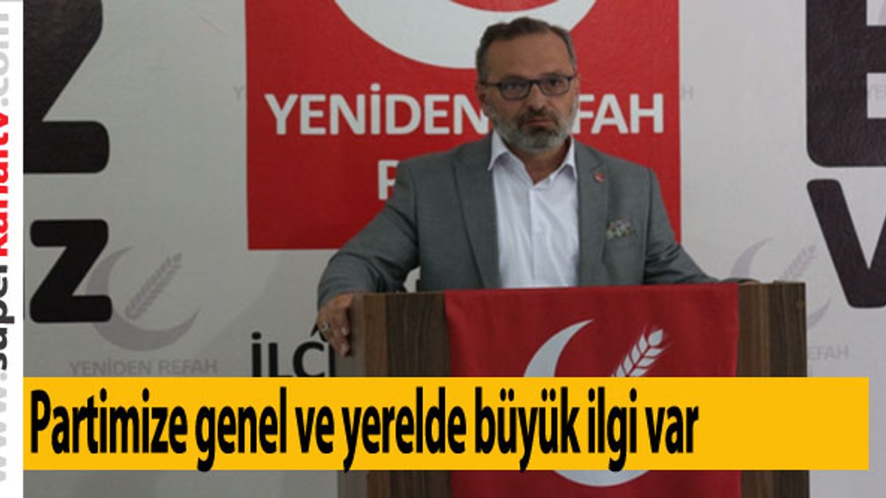 Partimize genel ve yerelde büyük ilgi var