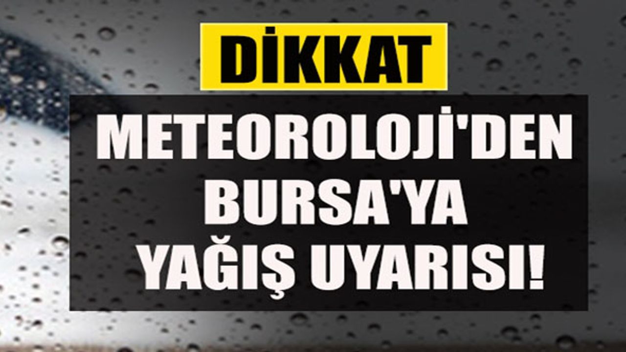 Meteoroloji'den Bursa'ya bir uyarı daha