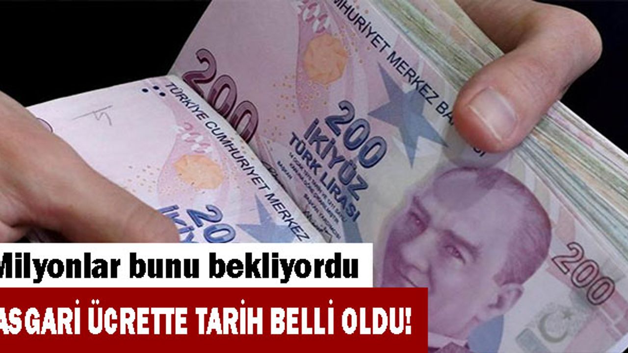 Asgari ücrette tarih belli oldu! Milyonlar bunu bekliyordu