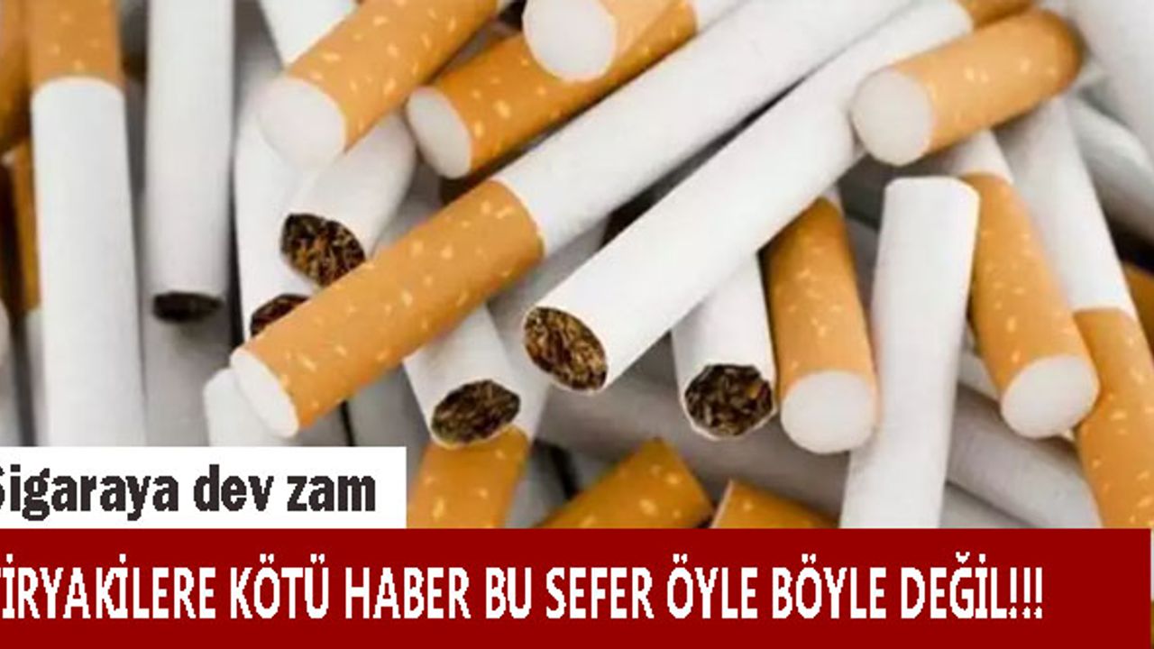 Sigaraya dev zam: 4 lira birden artıyor