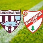 Bandırmaspor Boluspor maçını CANLI İZLE