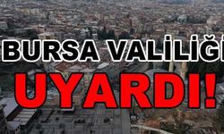 Bursa Valiliği'nden meteorolojik uyarı geldi