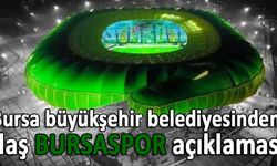 Bursa Büyükşehir Belediyesi'nden flaş Bursaspor açıklaması!
