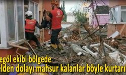 Selde mahsur kalanlar böyle tahliye edildi