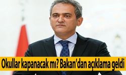 Bakan Özer: Okulların kapanması söz konusu değil