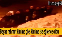 Beyaz rahmet kimine çile, kimine ise eğlence oldu