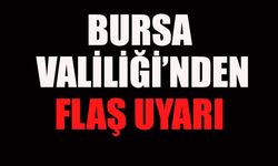 Bursa Valiliği'nden meteorolojik uyarı