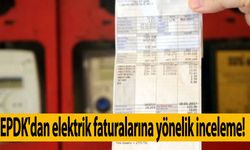 EPDK'dan elektrik faturalarına yönelik inceleme!