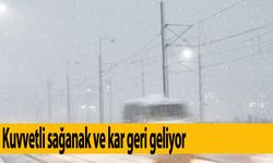 Meteoroloji'den uyarı! Kuvvetli sağanak ve kar geri geliyor