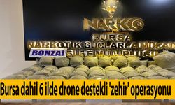Bursa dahil 6 ilde drone destekli 'zehir' operasyonu