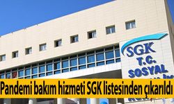 Pandemi bakım hizmeti SGK listesinden çıkarıldı