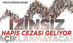TÜİK'ten izinsiz istatistik açıklayana hapis cezası mı olacak?