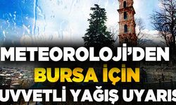 Meteoroloji'den Bursa'ya sağanak uyarısı