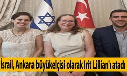 İsrail, Ankara büyükelçisi olarak Irit Lillian'ı atadı