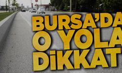 Bursa'da o yola dikkat!