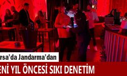 Bursa'da jandarma eğlence mekanlarına yönelik kontrollerini arttırdı