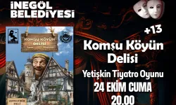 İnegöl'de 'Komşu Köyün Delisi' biletleri ücretsiz satışta
