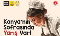 Konya'nın sofrasında 'yöresel' yarış var!