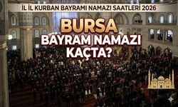 İl il kurban bayramı namazı saatleri 2026! Bursa Bayram namazı kaçta