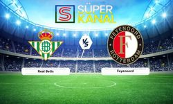 Real Betis Feyenoord maçını CANLI İZLE