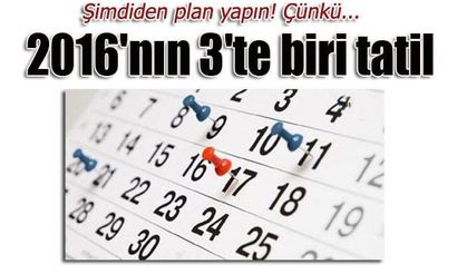 2016'nın 3'te biri tatil