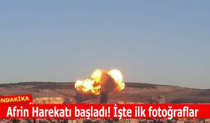 Afrin Harekatı başladı! İşte ilk fotoğraflar