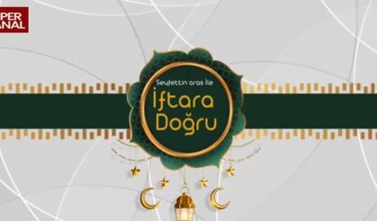 İftara Doğru Başladı 05 Mart 2026