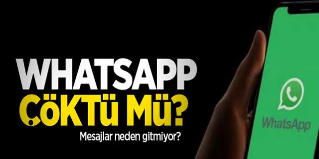 WhatsApp çöktü: Mesajlar gitmiyor