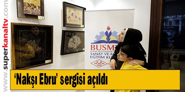 ‘Nakşı Ebru’ sergisi açıldı