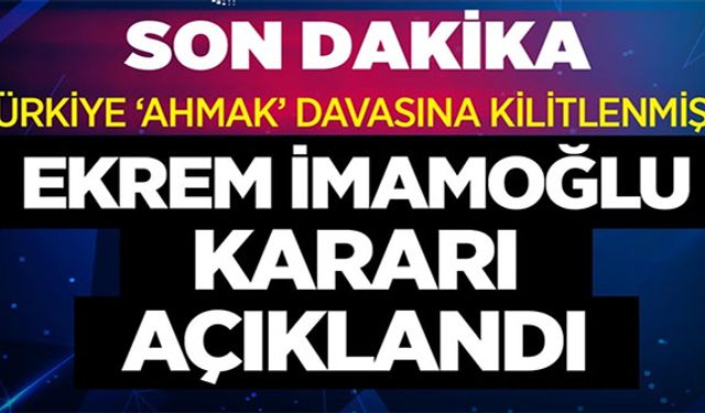 Ekrem İmamoğlu'na hapis cezası ve siyasi yasak geldi! Ahmak davasından son dakika haberi!