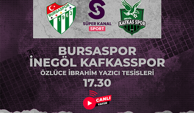 Bursaspor Kafkaspor maçını canlı izle