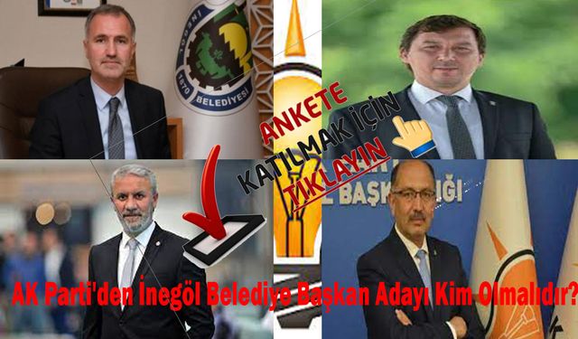 AK Parti'den İnegöl Belediye Başkan Adayı Kim Olmalıdır?