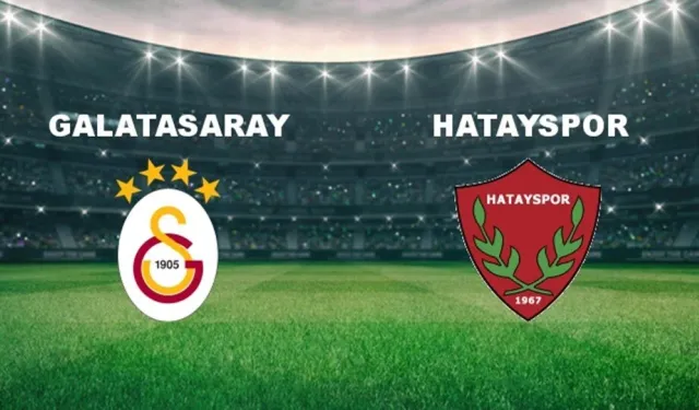 Galatasaray Hatayspor maçı ne zaman, saat kaçta