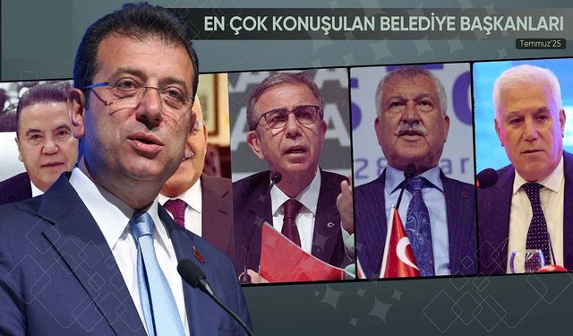 Temmuz 2025’te En Çok Konuşulan Belediye Başkanları