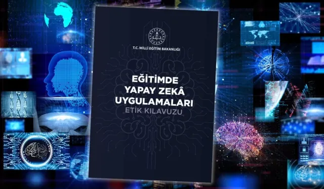 Yapay zeka için MEB'den etik kılavuzu