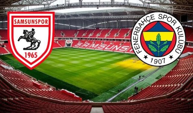 Samsunspor Fenerbahçe maçını CANLI İZLE