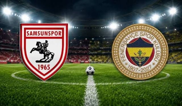 Samsunspor Fenerbahçe Maçı Ne Zaman, Saat Kaçta, Hangi Kanalda?