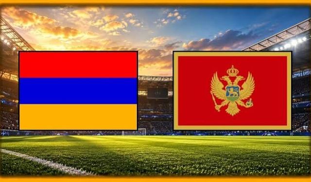 Karadağ Ermenistan maçını CANLI İZLE