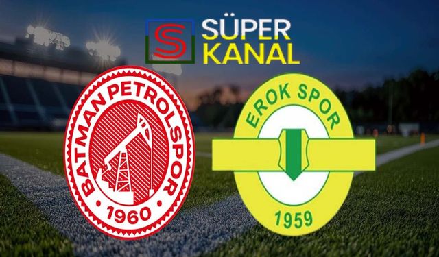 Batman Petrolspor Erokspor maçı hangi kanalda, saat kaçta